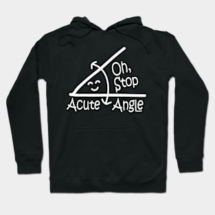 Oh Stop Acute Angle -  Math Hoodie